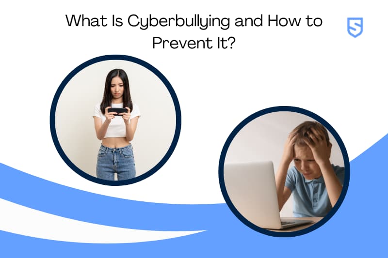 What Is Cyberbullying and How to Prevent It?